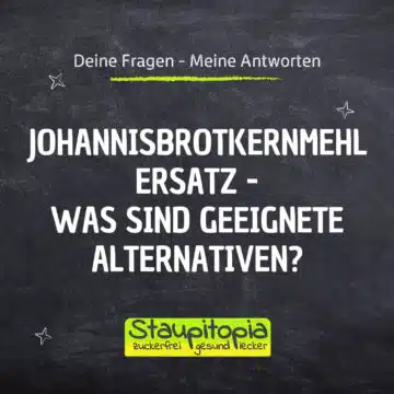 Johannisbrotkernmehl Ersatz - Welche Alternativen gibt es?